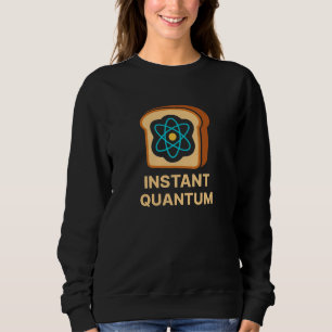 Sudadera Tostada cuántica instantánea - Diseño Geek de cien