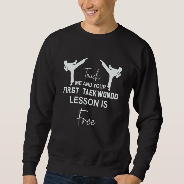 Sudadera Touch Me And Your First TaeKwonDo Lesson Is Free W (Anverso)