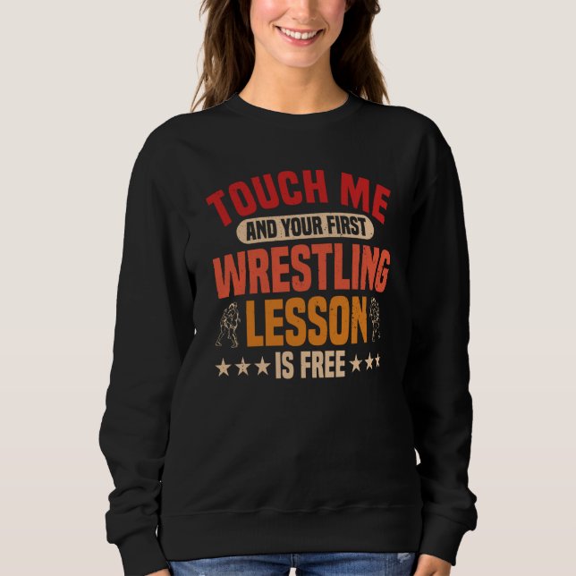 Sudadera Touch Me And Your First Wrestling Lesson Is Free   (Anverso)