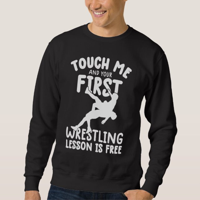 Sudadera Touch Me And Your First wrestling Lesson Is Free w (Anverso)