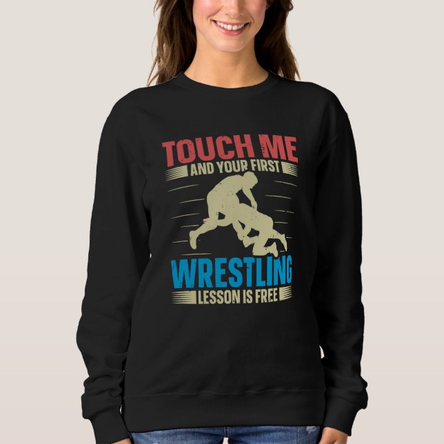 Sudadera Touch Me And Your First Wrestling Lesson Is Free W (Anverso)