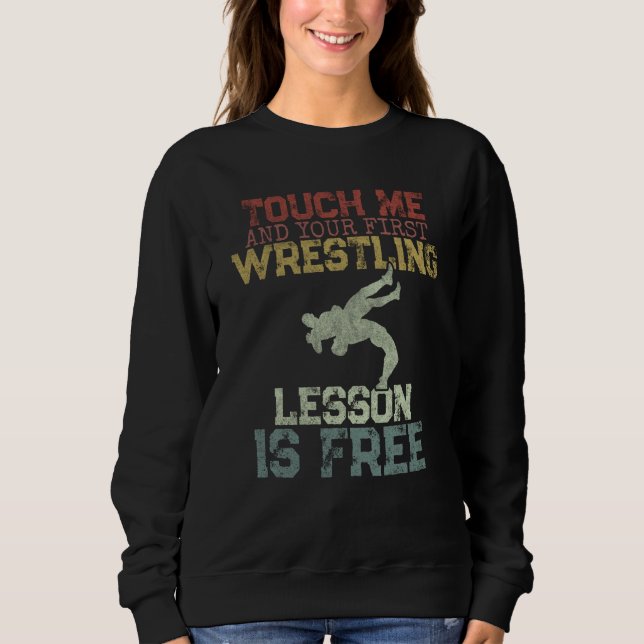 Sudadera Touch Me And Your First Wrestling Lesson Is Free W (Anverso)