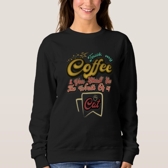 Sudadera Touch my coffee and you shall see the wrath of my  (Anverso)