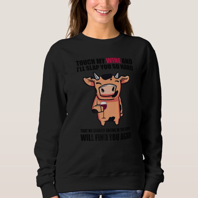 Sudadera Touch My Wine And I Will Slap You so Hard  Cow (Anverso)