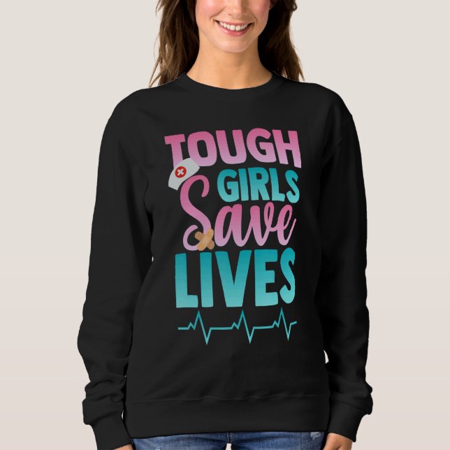 Sudadera Tough Girls Save lives Nurse Paramedics outfit (Anverso)