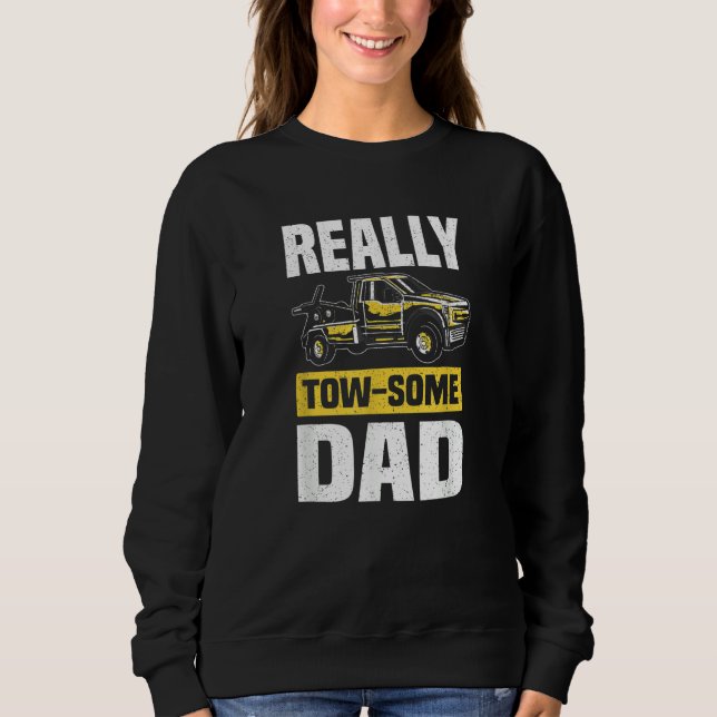 Sudadera Tow Some Dad  Wrecker Tow Trucker Tow Truck Driver (Anverso)