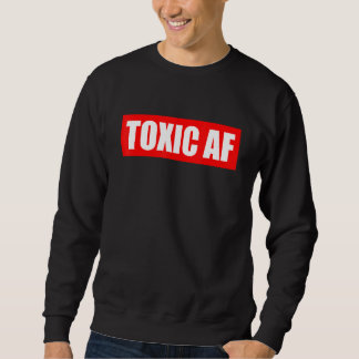 Sudadera Toxic AF Toxic Friends Toxic Family Members Men