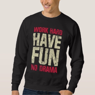 Sudadera Trabaja Duro Diviértete Sin Drama
