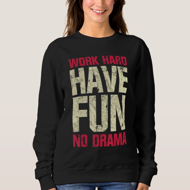 Sudadera Trabaja Duro Diviértete Sin Drama (Anverso)