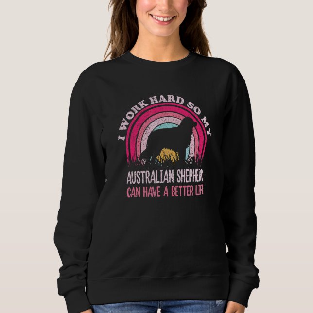 Sudadera Trabaja Duro Para Que Perro Tenga Vida  Retro Aust (Anverso)