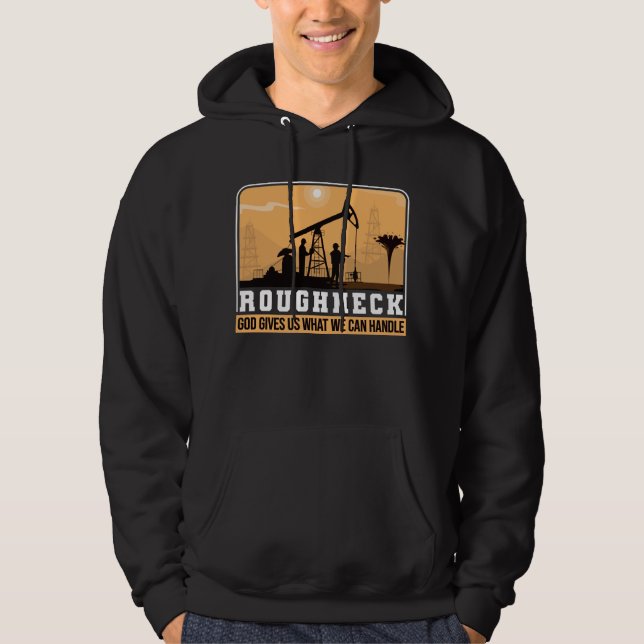 Sudadera Trabajador del campo petrolero Roughneck Good nos  (Anverso)