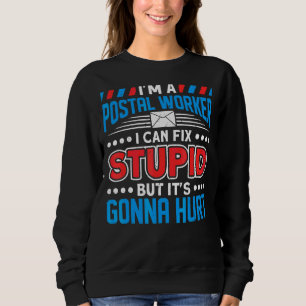 Sudadera Trabajador Postal Puedo Arreglar Estúpido Pero Voy