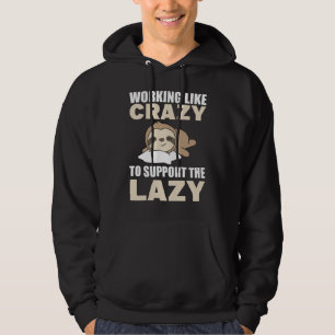 Sudadera Trabajar como loco para apoyar a la perezosa perez