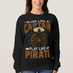 Sudadera Trabajar Como Un Capitán Que Juega Como Un Pirata
