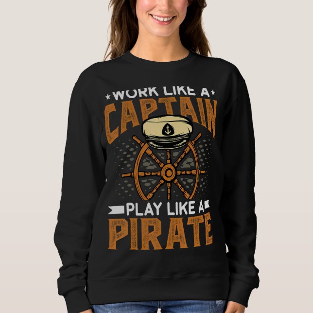 Sudadera Trabajar Como Un Capitán Que Juega Como Un Pirata (Anverso)
