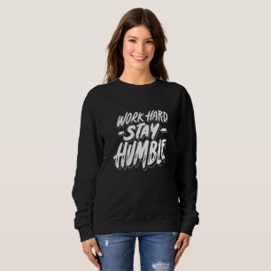 Sudadera Trabajar duro para mantenerse humilde - Tipografía