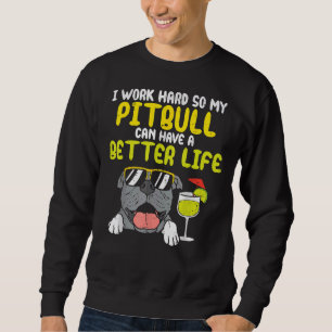Sudadera Trabajar duro Pitbull Mejor Vida Pitties Perro Lov