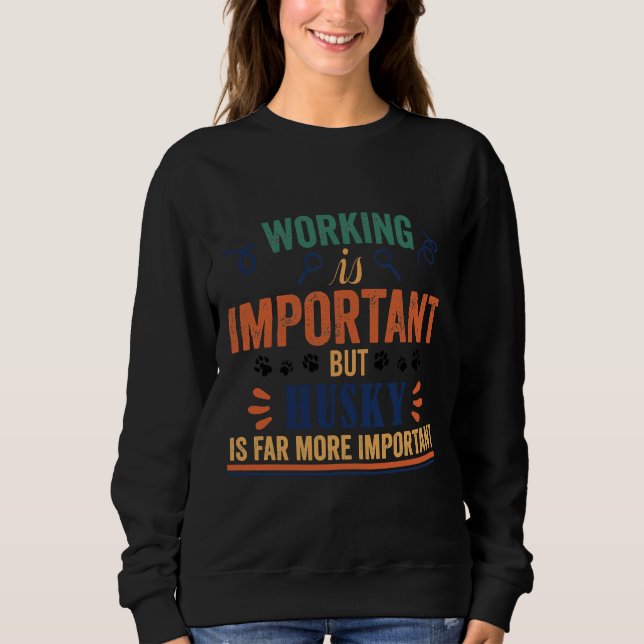 Sudadera Trabajar Es Importante Pero Husky Es Mucho Más Imp (Anverso)