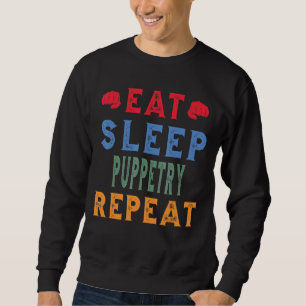 Sudadera Trabajo de títeres Hobby Comer Sueño Repetir