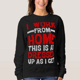Sudadera Trabajo Desde Casa Tan Vestido Como Yo.