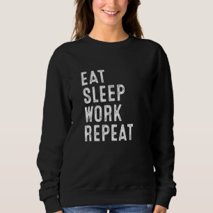 Sudadera Trabajo desde el hogar Comer trabajo de sueño Repe