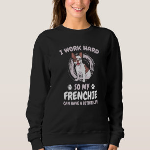 Sudadera Trabajo duro, así que mi francesa es mejor que mis