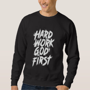 Sudadera Trabajo Duro Dios Primero Urbano Cristiano Inspira