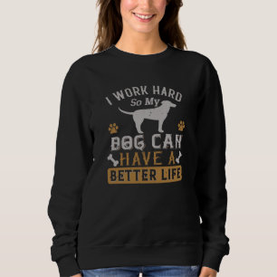 Sudadera Trabajo duro para mi perro