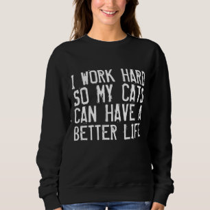 Sudadera TRABAJO DURO PARA QUE LOS GATOS TENGAN MEJORES cam