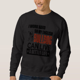 Sudadera Trabajo Duro Para Que Mi Bulldog En Inglés Pueda V