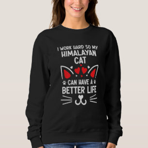 Sudadera Trabajo Duro Para Que Mi Gato Himalaya Pueda Tener