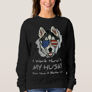 Sudadera Trabajo Duro Para Que Mi Husky Pueda Tener Una Vid