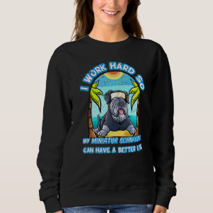 Sudadera Trabajo Duro Para Que Mi Ministra Schnauzer Pueda 