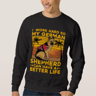 Sudadera Trabajo duro para que mi pastor alemán pueda tener