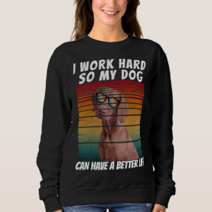 Sudadera trabajo duro para que mi perro pueda tener una mej