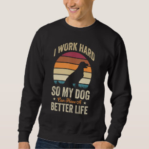 Sudadera Trabajo duro para que mi perro tenga una vida mejo