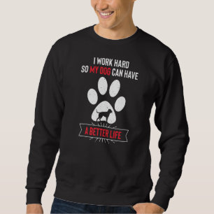Sudadera Trabajo duro para que mi perro tenga una vida mejo