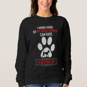 Sudadera Trabajo duro para que mi territorio irlandés pueda