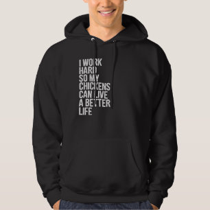 Sudadera Trabajo Duro Para Que Mis Pollos Puedan Vivir Una