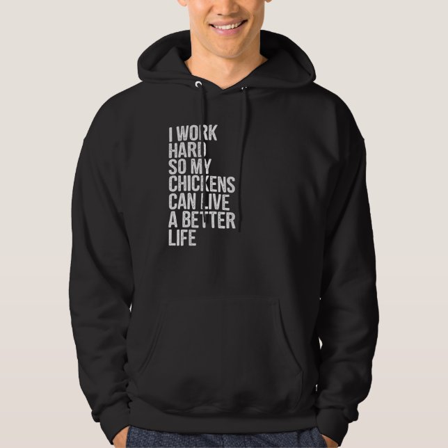 Sudadera Trabajo Duro Para Que Mis Pollos Puedan Vivir Una  (Anverso)