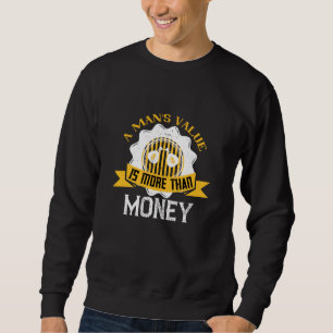 Sudadera Trabajo - El valor de un hombre es más que dinero