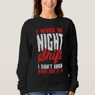 Sudadera Trabajo en turno de noche no sé qué día es