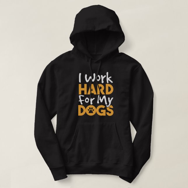 Sudadera Trabajo Mucho Para Mis Perros (Diseño del anverso)