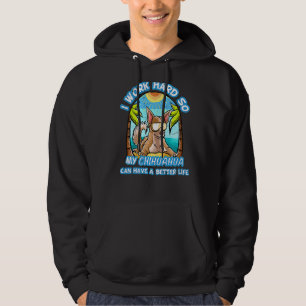 Sudadera Trabajo Mucho Para Que Mi Chihuahua Pueda Tener Un