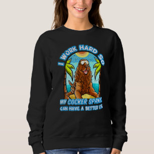 Sudadera Trabajo Mucho Para Que Mi Cocker Spaniel Pueda Ten