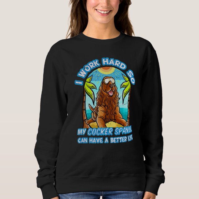 Sudadera Trabajo Mucho Para Que Mi Cocker Spaniel Pueda Ten (Anverso)