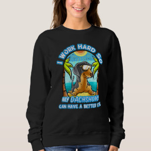 Sudadera Trabajo Mucho Para Que Mi Dachshund Pueda Tener Un