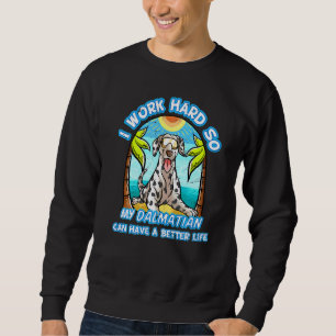 Sudadera Trabajo Mucho Para Que Mi Dalmacia Pueda Tener Una