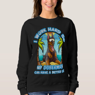 Sudadera Trabajo Mucho Para Que Mi Doberman Pueda Tener Una