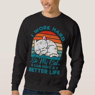 Sudadera Trabajo Mucho Para Que Mi Gato Pueda Tener Un Gato